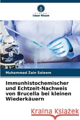 Immunhistochemischer und Echtzeit-Nachweis von Brucella bei kleinen Wiederk?uern Muhammad Zain Saleem 9786205668719