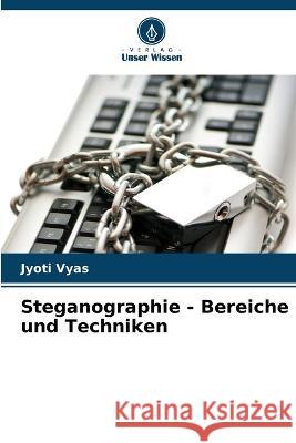 Steganographie - Bereiche und Techniken Jyoti Vyas 9786205669624