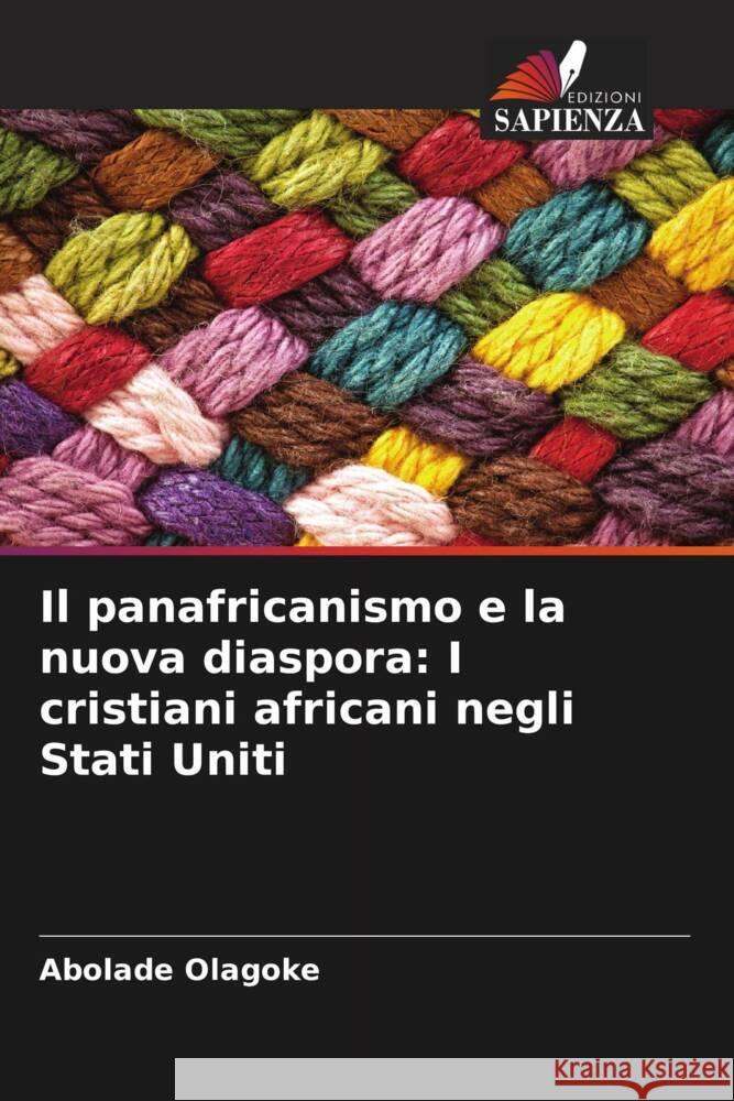 Il panafricanismo e la nuova diaspora: I cristiani africani negli Stati Uniti Abolade Olagoke 9786205669693 Edizioni Sapienza