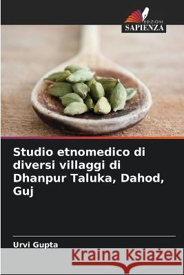 Studio etnomedico di diversi villaggi di Dhanpur Taluka, Dahod, Guj Urvi Gupta 9786205669983