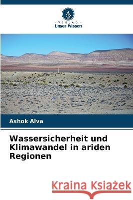 Wassersicherheit und Klimawandel in ariden Regionen Ashok Alva 9786205670460