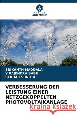 Verbesserung Der Leistung Einer Netzgekoppelten Photovoltaikanlage Srikanth Maddala Y. Rajendra Babu Sekhar Sunil A 9786205671030 Verlag Unser Wissen