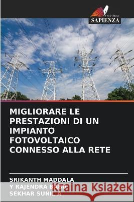 Migliorare Le Prestazioni Di Un Impianto Fotovoltaico Connesso Alla Rete Srikanth Maddala Y. Rajendra Babu Sekhar Sunil A 9786205671078 Edizioni Sapienza