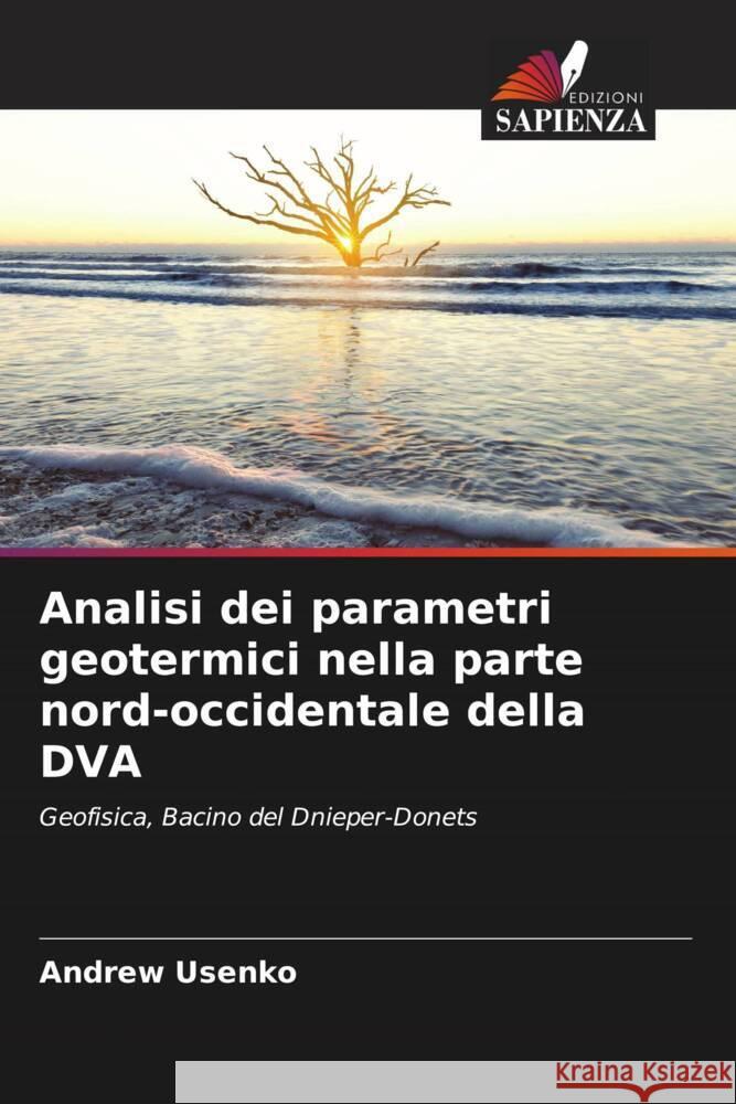 Analisi dei parametri geotermici nella parte nord-occidentale della DVA Usenko, Andrew 9786205671320 Edizioni Sapienza