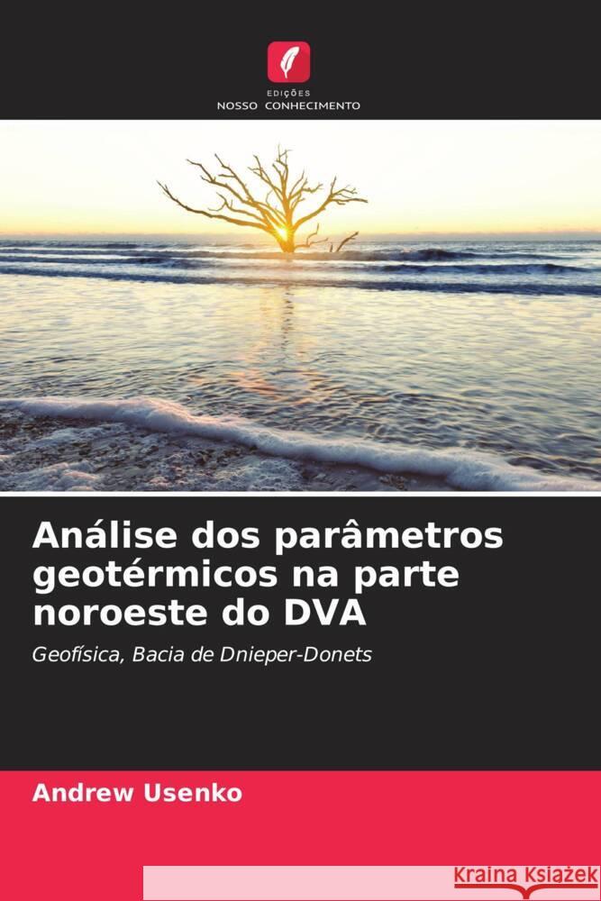 Análise dos parâmetros geotérmicos na parte noroeste do DVA Usenko, Andrew 9786205671337 Edições Nosso Conhecimento