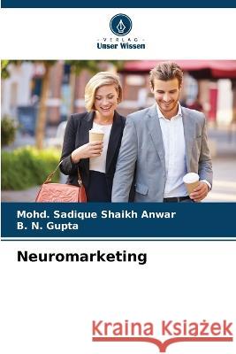 Neuromarketing Mohd Sadique Shaik B. N. Gupta 9786205672020 Verlag Unser Wissen