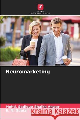 Neuromarketing Mohd Sadique Shaik B. N. Gupta 9786205672075 Edicoes Nosso Conhecimento