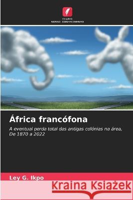 ?frica franc?fona Ley G. Ikpo 9786205672723 Edicoes Nosso Conhecimento