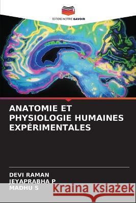 Anatomie Et Physiologie Humaines Exp?rimentales Devi Raman Jeyaprabha P Madhu S 9786205673041 Editions Notre Savoir