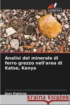 Analisi del minerale di ferro grezzo nell\'area di Katse, Kenya Joan Kiptarus 9786205674314