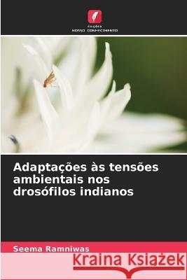 Adapta??es ?s tens?es ambientais nos dros?filos indianos Seema Ramniwas 9786205674734