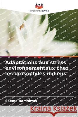 Adaptations aux stress environnementaux chez les drosophiles indiens Seema Ramniwas 9786205674758