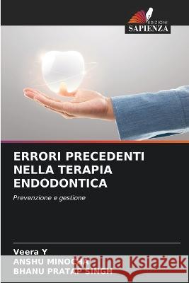 Errori Precedenti Nella Terapia Endodontica Veera Y Anshu Minocha Bhanu Pratap Singh 9786205675250 Edizioni Sapienza