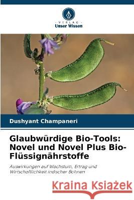 Glaubw?rdige Bio-Tools: Novel und Novel Plus Bio-Fl?ssign?hrstoffe Dushyant Champaneri 9786205675342