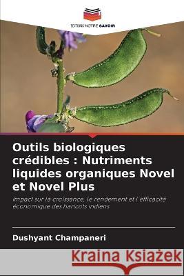 Outils biologiques cr?dibles: Nutriments liquides organiques Novel et Novel Plus Dushyant Champaneri 9786205675373