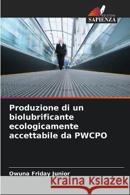 Produzione di un biolubrificante ecologicamente accettabile da PWCPO Owuna Frida 9786205676158 Edizioni Sapienza