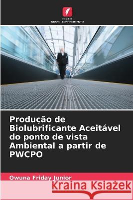 Produ??o de Biolubrificante Aceit?vel do ponto de vista Ambiental a partir de PWCPO Owuna Frida 9786205676165 Edicoes Nosso Conhecimento