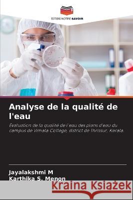 Analyse de la qualit? de l\'eau Jayalakshmi M Karthika S. Menon 9786205676356 Editions Notre Savoir