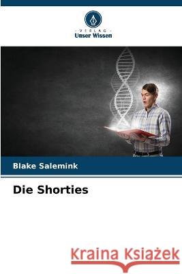 Die Shorties Blake Salemink 9786205676813