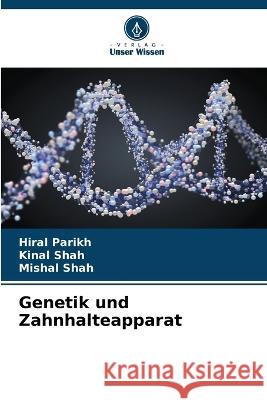 Genetik und Zahnhalteapparat Hiral Parikh Kinal Shah Mishal Shah 9786205676967