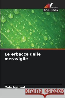 Le erbacce delle meraviglie Mala Agarwal 9786205677797 Edizioni Sapienza