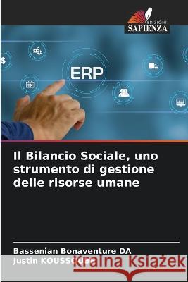 Il Bilancio Sociale, uno strumento di gestione delle risorse umane Bassenian Bonaventure Da Justin Koussoube 9786205678091 Edizioni Sapienza