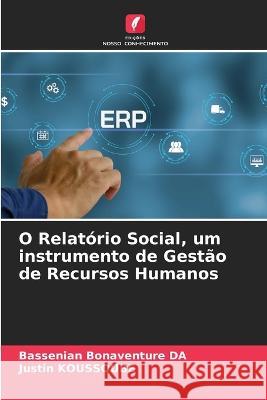 O Relat?rio Social, um instrumento de Gest?o de Recursos Humanos Bassenian Bonaventure Da Justin Koussoube 9786205678107 Edicoes Nosso Conhecimento