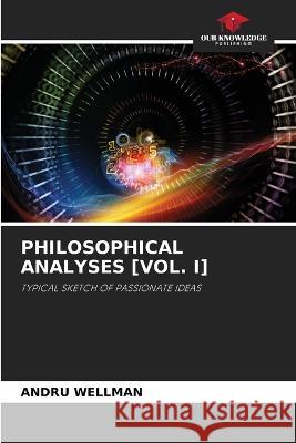 Philosophical Analyses [Vol. I] Andru Wellman 9786205678190