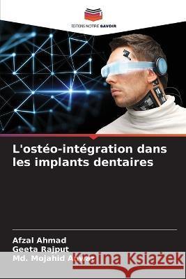 L\'ost?o-int?gration dans les implants dentaires Afzal Ahmad Geeta Rajput MD Mojahid Anwar 9786205678251