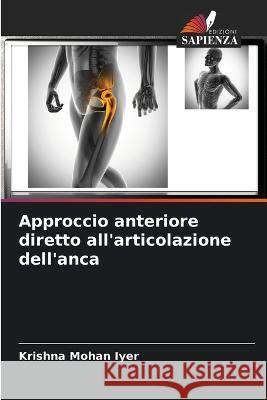 Approccio anteriore diretto all\'articolazione dell\'anca Krishna Mohan Iyer 9786205678978