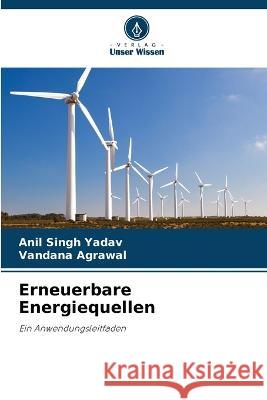Erneuerbare Energiequellen Anil Singh Yadav Vandana Agrawal 9786205679012