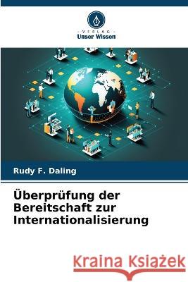 ?berpr?fung der Bereitschaft zur Internationalisierung Rudy F. Daling 9786205679401