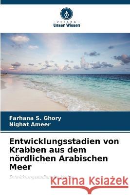 Entwicklungsstadien von Krabben aus dem n?rdlichen Arabischen Meer Farhana S Nighat Ameer 9786205679739