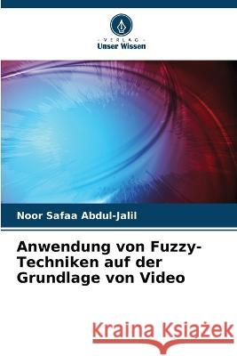 Anwendung von Fuzzy-Techniken auf der Grundlage von Video Noor Safa 9786205680087