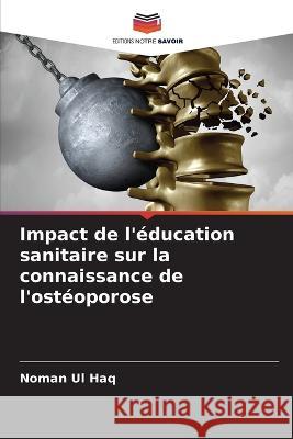 Impact de l\'?ducation sanitaire sur la connaissance de l\'ost?oporose Noman U 9786205680391