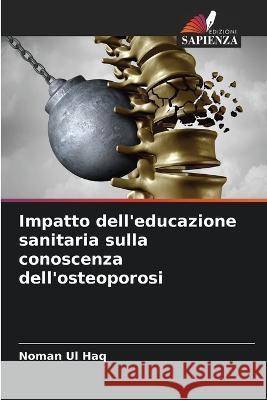 Impatto dell\'educazione sanitaria sulla conoscenza dell\'osteoporosi Noman U 9786205680407