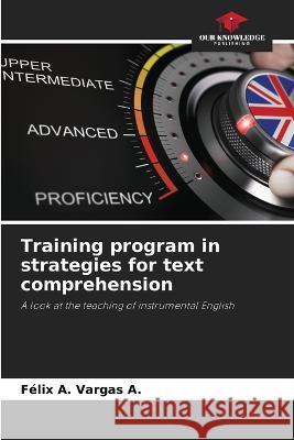Training program in strategies for text comprehension F?lix A. Varga 9786205680674 Our Knowledge Publishing