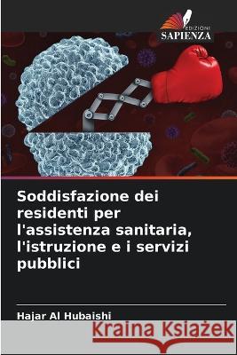 Soddisfazione dei residenti per l\'assistenza sanitaria, l\'istruzione e i servizi pubblici Hajar A 9786205680797