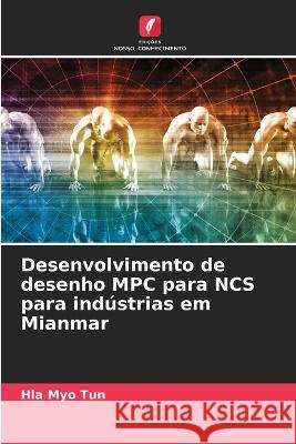 Desenvolvimento de desenho MPC para NCS para ind?strias em Mianmar Hla Myo Tun 9786205680940 Edicoes Nosso Conhecimento