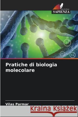 Pratiche di biologia molecolare Vilas Parmar 9786205681442 Edizioni Sapienza