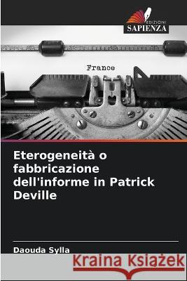 Eterogeneit? o fabbricazione dell\'informe in Patrick Deville Daouda Sylla 9786205682609