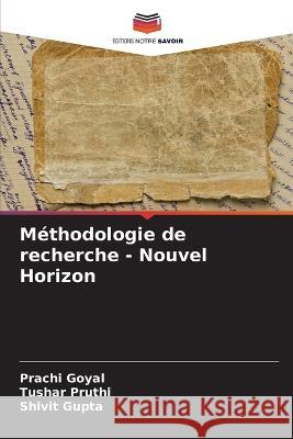 M?thodologie de recherche - Nouvel Horizon Prachi Goyal Tushar Pruthi Shivit Gupta 9786205682920 Editions Notre Savoir