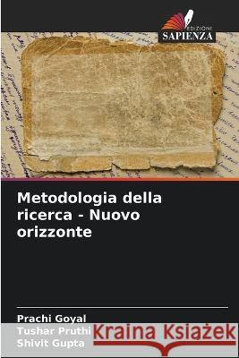 Metodologia della ricerca - Nuovo orizzonte Prachi Goyal Tushar Pruthi Shivit Gupta 9786205682944 Edizioni Sapienza