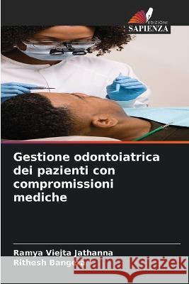 Gestione odontoiatrica dei pazienti con compromissioni mediche Ramya Viejta Jathanna Rithesh Bangera 9786205683835