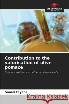 Contribution to the valorisation of olive pomace Souad Tayane 9786205684559