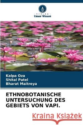 Ethnobotanische Untersuchung Des Gebiets Von Vapi. Kalpa Oza Shital Patel Bharat Maitreya 9786205684580