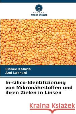 In-silico-Identifizierung von Mikron?hrstoffen und ihren Zielen in Linsen Rishee Kalaria Ami Lakhani 9786205684825