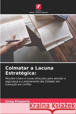 Colmatar a Lacuna Estrat?gica Greg Kleponis 9786205685051 Edicoes Nosso Conhecimento