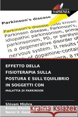 Effetto Della Fisioterapia Sulla Postura E Sull\'equilibrio in Soggetti Con Shivam Mishra Krisha Khosla Jee Nensi V. Gandhi 9786205685457