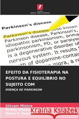 Efeito Da Fisioterapia Na Postura E Equil?brio No Sujeito Com Shivam Mishra Krisha Khosla Jee Nensi V. Gandhi 9786205685464